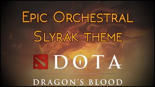 Slyrak Wakes Up Orchestral  Dota Dragons Blood Soundtrack Interpretation [upl. by Barbey]