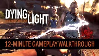 Dying Light  12Minute Gameplay Walkthrough [upl. by Harol]