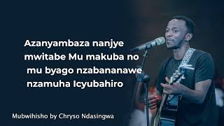 Chryso Ndasingwa  Mubwihisho lyric video [upl. by Giarla]