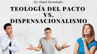 Teología del Pacto vs Dispensacionalismo con el Dr Enuel Hernández [upl. by Ayotaj536]