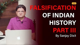 Falsification of Indian History  Science Maths  Part 3  Sanjay Dixit [upl. by Grous]