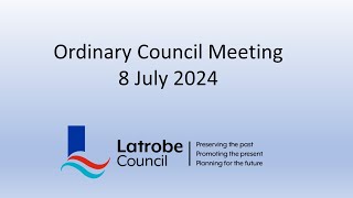 Latrobe Council Ordinary Council Meeting 8 July 2024 [upl. by Annnora]