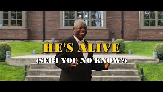 Hes Alive Sebi You No Know By Prof Dick Odiba ft Grace Odiba [upl. by Brunella768]