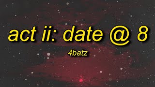 4Batz  act ii date  8 lyrics  i come and slide by 8pm [upl. by Wincer764]