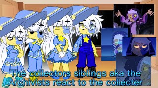 The collectors siblings aka the Archivists react to The Collector [upl. by Garnes406]