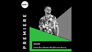 PREMIERE  AIKON  Coming Back Original Mix Exploited Ghetto [upl. by Reaht]