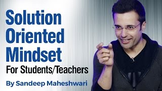 Solution Oriented Mindset  By Sandeep Maheshwari I Hindi [upl. by Iohk]