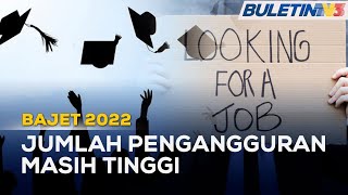 BAJET 2022  Isu Pengangguran Perlu Diatasi Segera [upl. by Yeltsew]