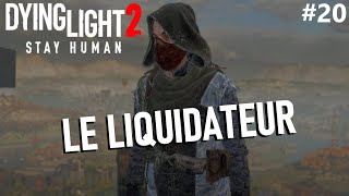 RENCONTRE AVEC LE LIQUIDATEUR   Dying Light 2 Stay Human Lets Play 20 [upl. by Eimrots452]