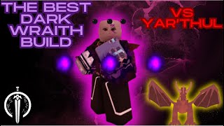 THE BEST DARKWRAITH BUILD VS YarThul Arcane Lineage [upl. by Hulburt]