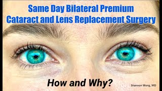 CataractLens Replacement Surgery both eyes on the same day  How and why Shannon WongMD ISBCS [upl. by Blas]