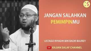 Jangan salahkan pemimpinmu  Riyadh Bin Badr Bajrey [upl. by Dan]