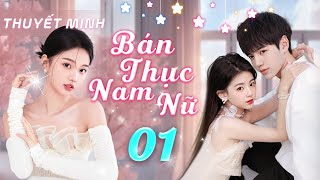 BÁN THỤC NAM NỮ  Tập 1 Phim Thuyết Minh  Tiểu Tam Trà Xanh Cướp Đoạt Tình Yêu Bạch Nguyệt Quang [upl. by Lerrud]