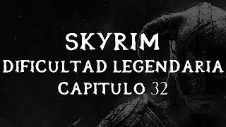 Skyrim Guía Guerrero Nórdico Dificultad Legendaria Cap 32 [upl. by Notyep888]