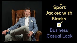 How To Wear a Sport Jacket with Slacks  Business Casual Look [upl. by Gil833]