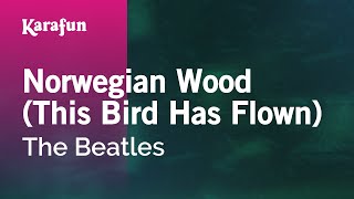 Norwegian Wood This Bird Has Flown  The Beatles  Karaoke Version  KaraFun [upl. by Aielam38]