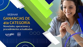 WEBINAR GANANCIAS DE 4TA CATEGORÍA  NOVEDADES OPERACIONES Y PROCEDIMIENTOS ACTUALIZADOS [upl. by Nivaj]