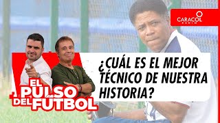 EL PULSO EN VIDEO  ¿Cuál es el mejor técnico de nuestra historia [upl. by Gamali]