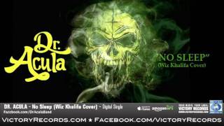 Dr Acula  No Sleep Wiz Khalifa Cover Official Audio Stream [upl. by Sarkaria]