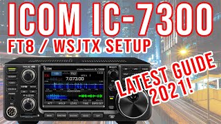 ICOM IC7300  WSJTX FT8 Latest 2021 Setup Guide V14 or Higher [upl. by Dyrraj]