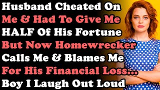 Husband Cheated On Me amp Had To Give Me HALF Of His Fortune But Now Homewrecker Calls Me amp Blames Me [upl. by Haidebej]