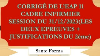 CORRIGÉ DE LquotEAP 11 CADRE INFIRMIERS 2023  LES DEUX ÉPREUVES [upl. by Mauri]