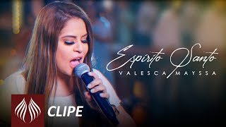 Valesca Mayssa  Espírito Santo Clipe Oficial [upl. by Laup]