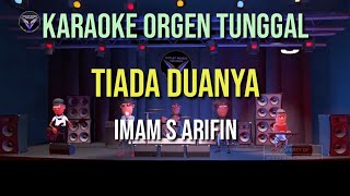 TIADA DUANYA  IMAM S ARIFIN  KARAOKE ORGEN TUNGGAL [upl. by Frydman]