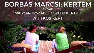 Borbás Marcsi Kertem  Magyarország legszebb kertjei [upl. by Esinned]