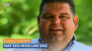 Django Wagner  Wat Een Heerlijke Dag [upl. by Latreese559]