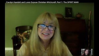 Carolyn Hamlett and Loren Expose Christian Witchcraft Part 1 The SPIRIT MAN [upl. by Nosnar]