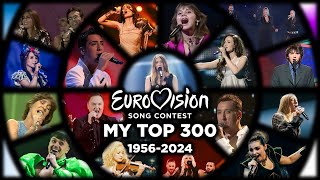 19562024 My Top 300 Favorite Eurovision Songs EVER [upl. by Saidee617]