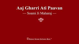 Aaj Gharri Ati Paavan  Soami Ji Maharaj  RSSB Shabad [upl. by Shult]