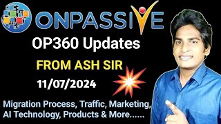 OP360 Updates From ASH MUFAREH Sir About Traffic Marketing Migration amp More ONPASSIVE [upl. by Adnamar]