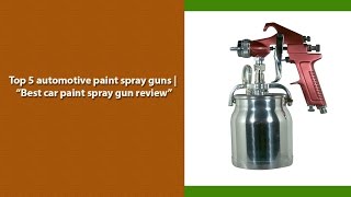 Top 5 automotive paint spray guns  “Best car paint spray gun review” [upl. by Lisha801]