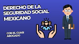 Conoce el DERECHO DE LA SEGURIDAD SOCIAL [upl. by Tybald]