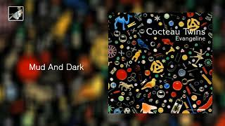 Mud And Dark by Cocteau Twins [upl. by Acinnor]