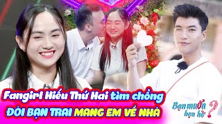 Fangirl Hiếu Thứ Hai tìm chồng vừa gặp chủ động đòi bạn trai MANG EM VỀ NHÀ  Bạn Muốn Hẹn Hò 2023 [upl. by Jackelyn]