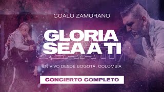 Coalo Zamorano  Gloria Sea A Ti Concierto Completo [upl. by Eneg]