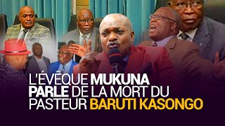 L’évêque Mukuna parle de la mort du pasteur BARUTI KASONGO [upl. by Harehs981]