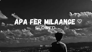 Apa fer Milaange ♡  Slowed amp Reverb  New Punjabi Songs 2024 [upl. by Fletcher]