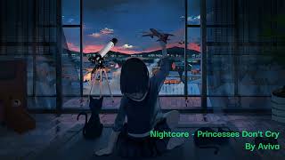 Nightcore  Princesses Dont Cry By Aviva [upl. by Einwahs]