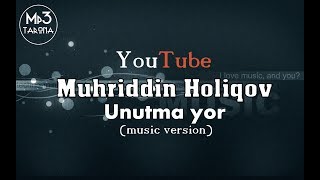 Muhriddin Holiqov Unutma yor  Мухриддин Холиков  Унутма ёр [upl. by Docilla]