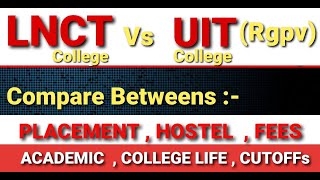 Lnct vs Uit rgpv Bhopal  Compare Between Lnct and uit rgpv  Admission  Placement  Ranking [upl. by Ettenahc]