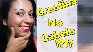 CREOLINA NO CABELO Será [upl. by Naillik]