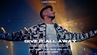 Give It All Away  Jaane Jaana Official Music Video  Arjun  New Hindi Song  TSeries [upl. by Notyalk]