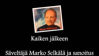 Martti Mäki Turja  Kaiken jälkeen [upl. by Edita]