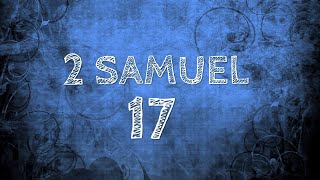 2 SAMUEL CHAPTER 17 [upl. by Wolff884]