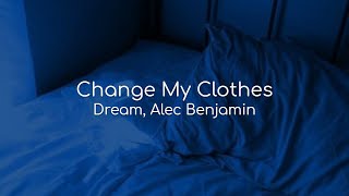 Change My Clothes  Dream Alec Benjamin lyrics [upl. by Weatherley895]