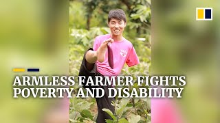 Armless farmer fights poverty and disability in China [upl. by Adin853]